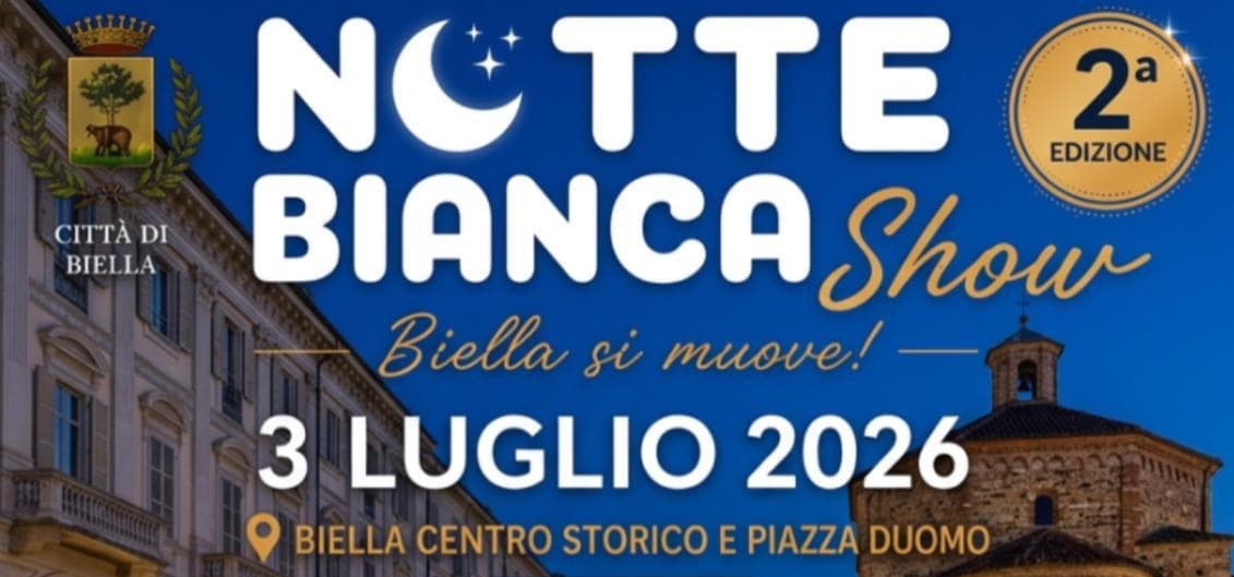 Biella si veste di festa: il 3 luglio torna la Notte Bianca Show